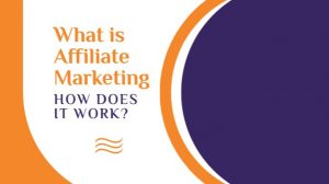 What is affiliate marketing and how does it work