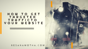 how to get targeted traffic to your website